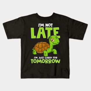 I'm Not Late I'm Just Early For Tomorrow Turtle Kids T-Shirt